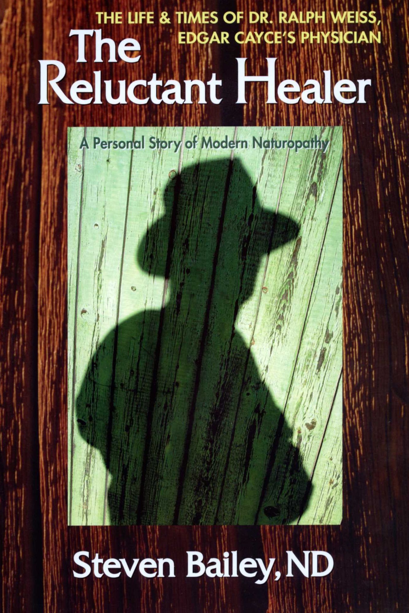 The Reluctant Healer: The Life & Times of Edgar Cayce's Physician