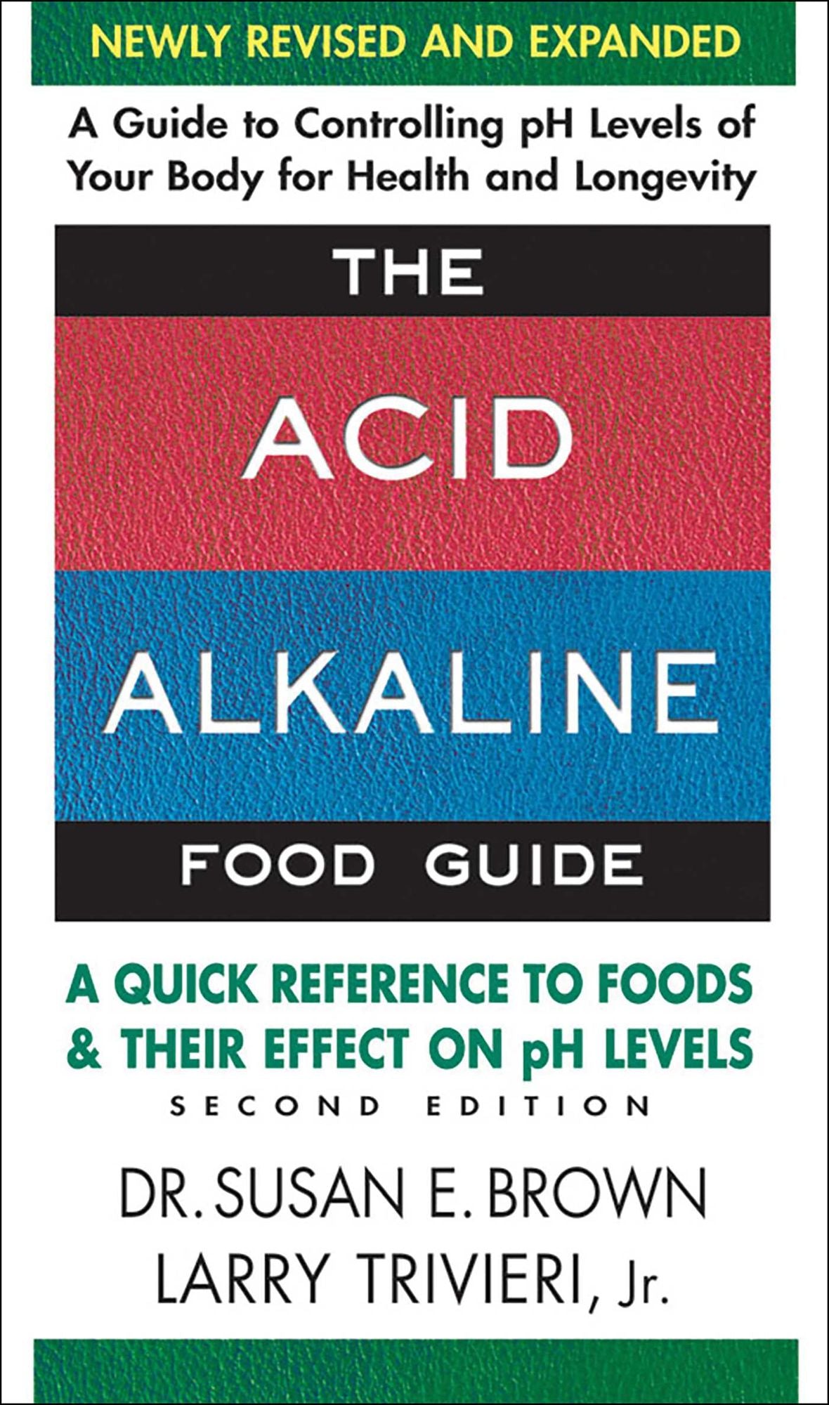 The Acid-Alkaline Food Guide: A Quick Reference to Foods & Their Efffect on pH Levels