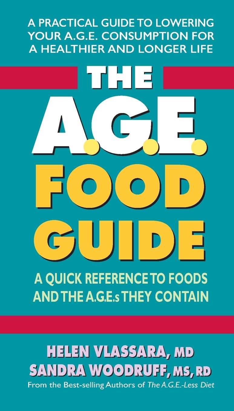 The AGE Food Guide: A Quick Reference to Foods and the AGEs They Contain