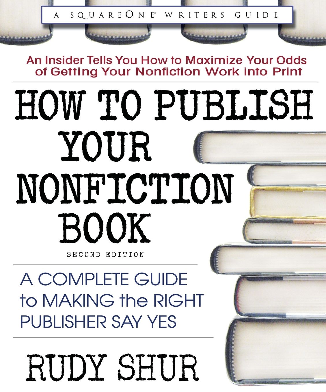 How To Publish Your Nonfiction Book, second edition: A Complete Guide to Making the Right Publisher Say Yes