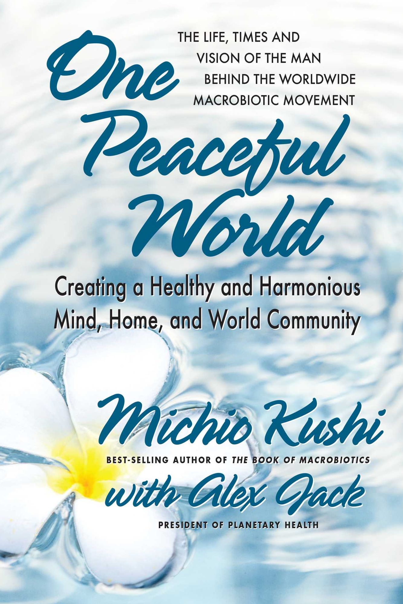 One Peaceful World: Creating a Healthy and Harmonious Mind, Home, and World Community