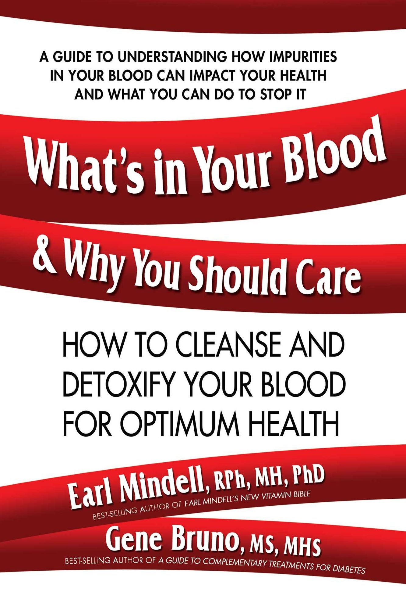What's In Your Blood & Why You Should Care: How to Cleanse & Detoxify You Blood For Optimum Health