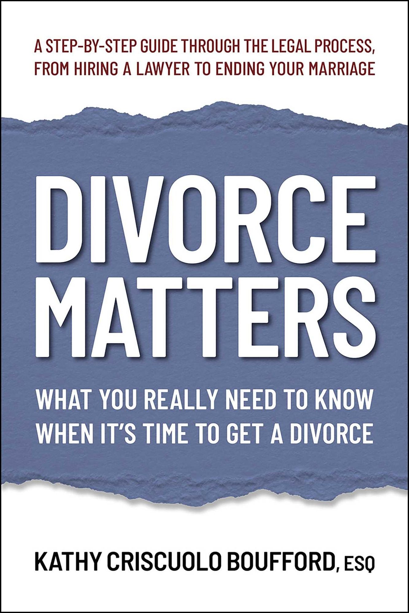 Divorce Matters: What You Really Need to Know When it's Time to Get a Divorce