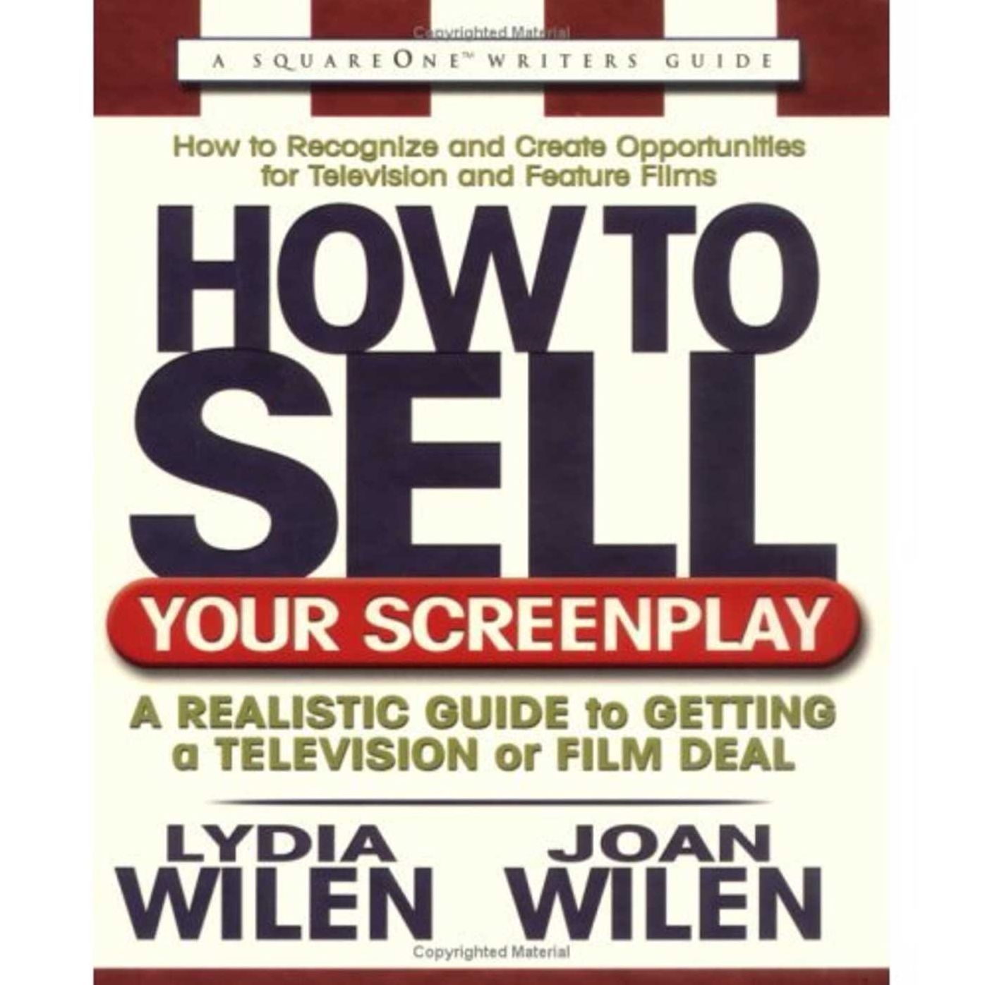 How to Sell Your Screenplay: A Realistic Guide to Getting a Television or Film Deal