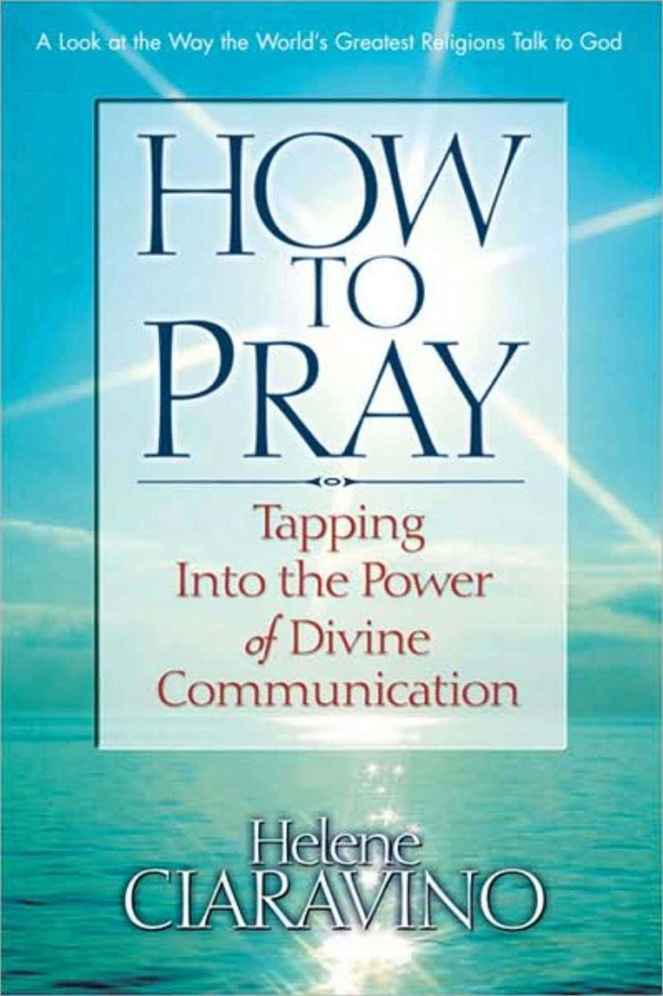 How to Pray: Tapping into the Power of Divine Communication