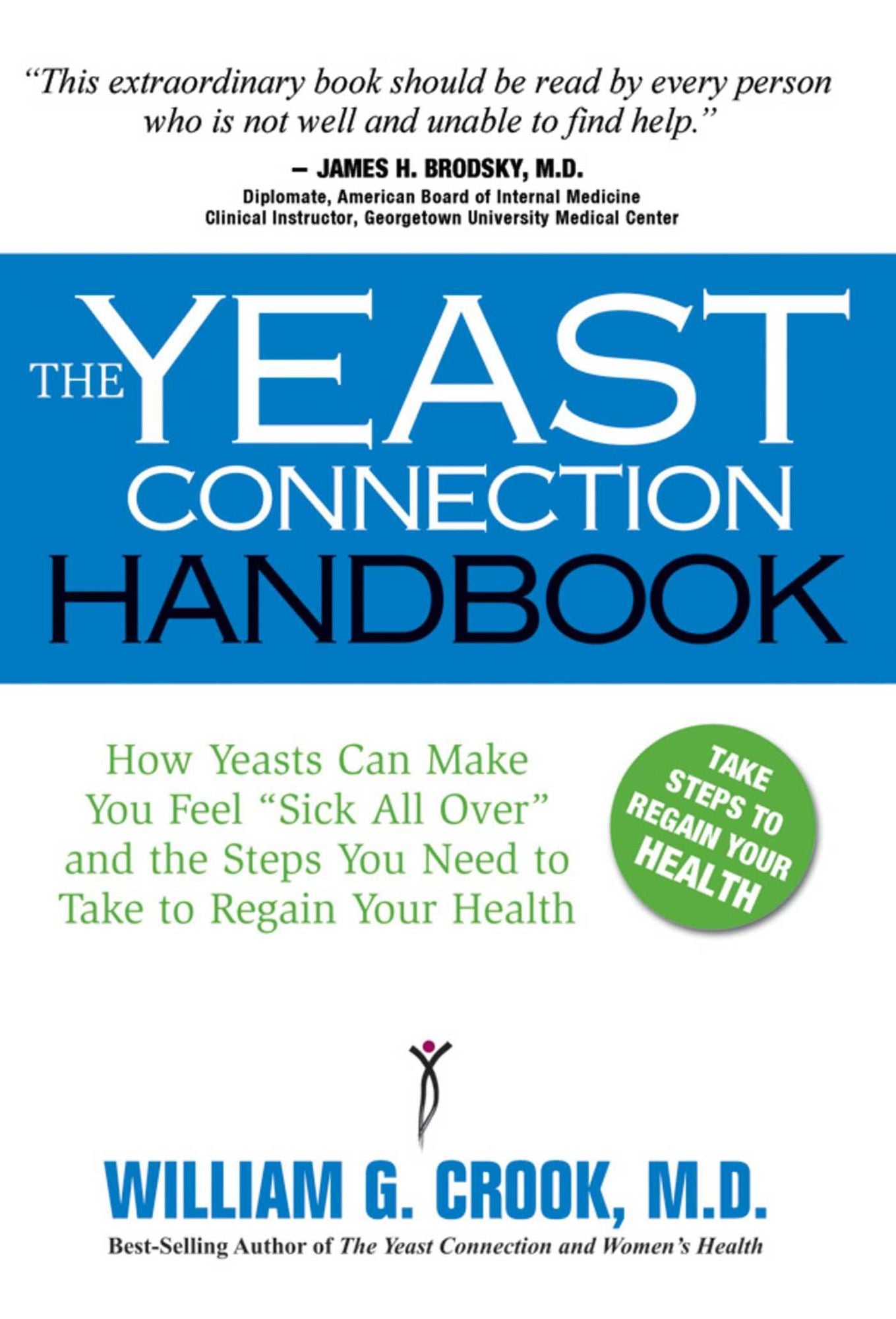The Yeast Connection Handbook: How Yeasts Can Make You Feel "Sick All Over" and the Steps You Need to Take to Regain Your Health