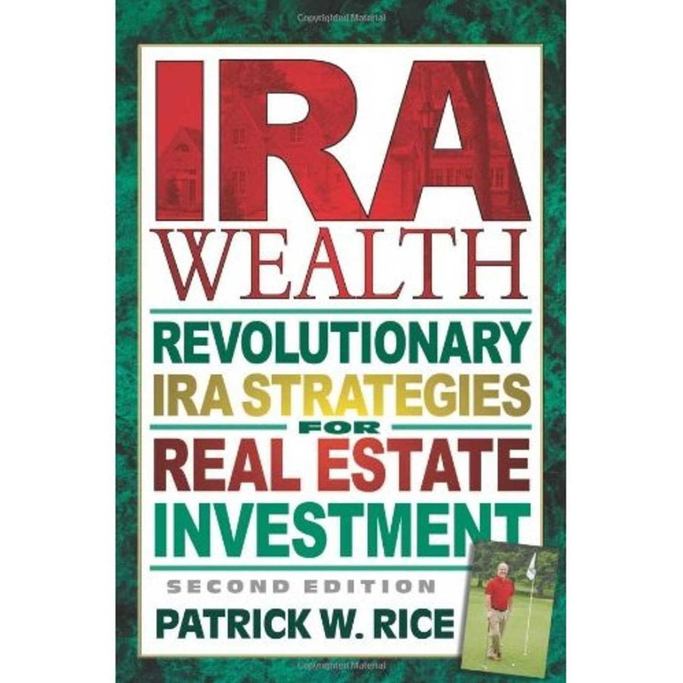 IRA Wealth, Second Edition: Revolutionary IRA Strategies for Real Estate Investment