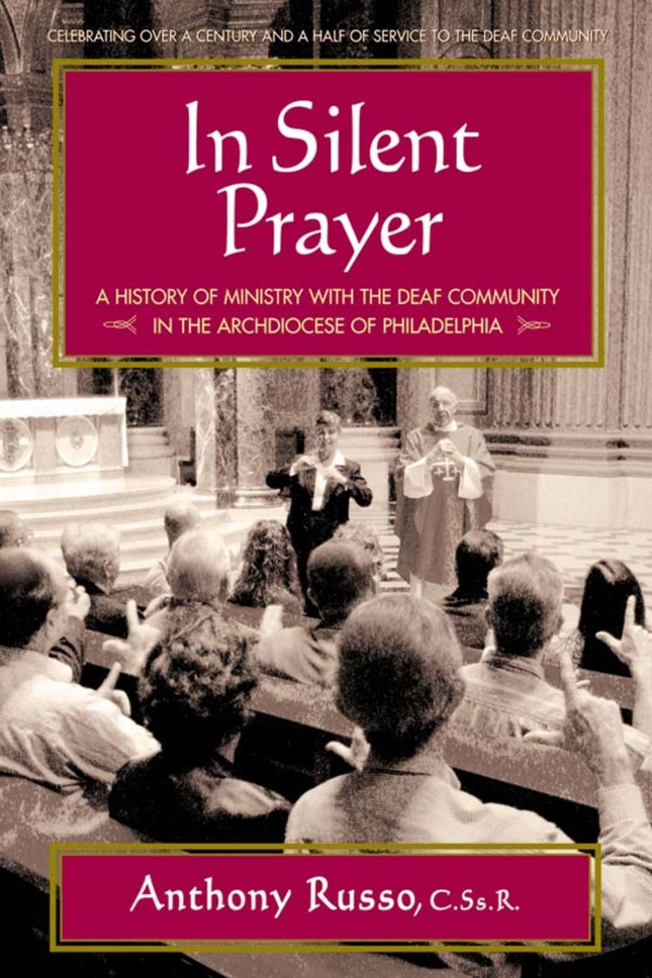 In Silent Prayer: A History of Ministry with the Deaf Community in the Archdiocese of Philadelphia