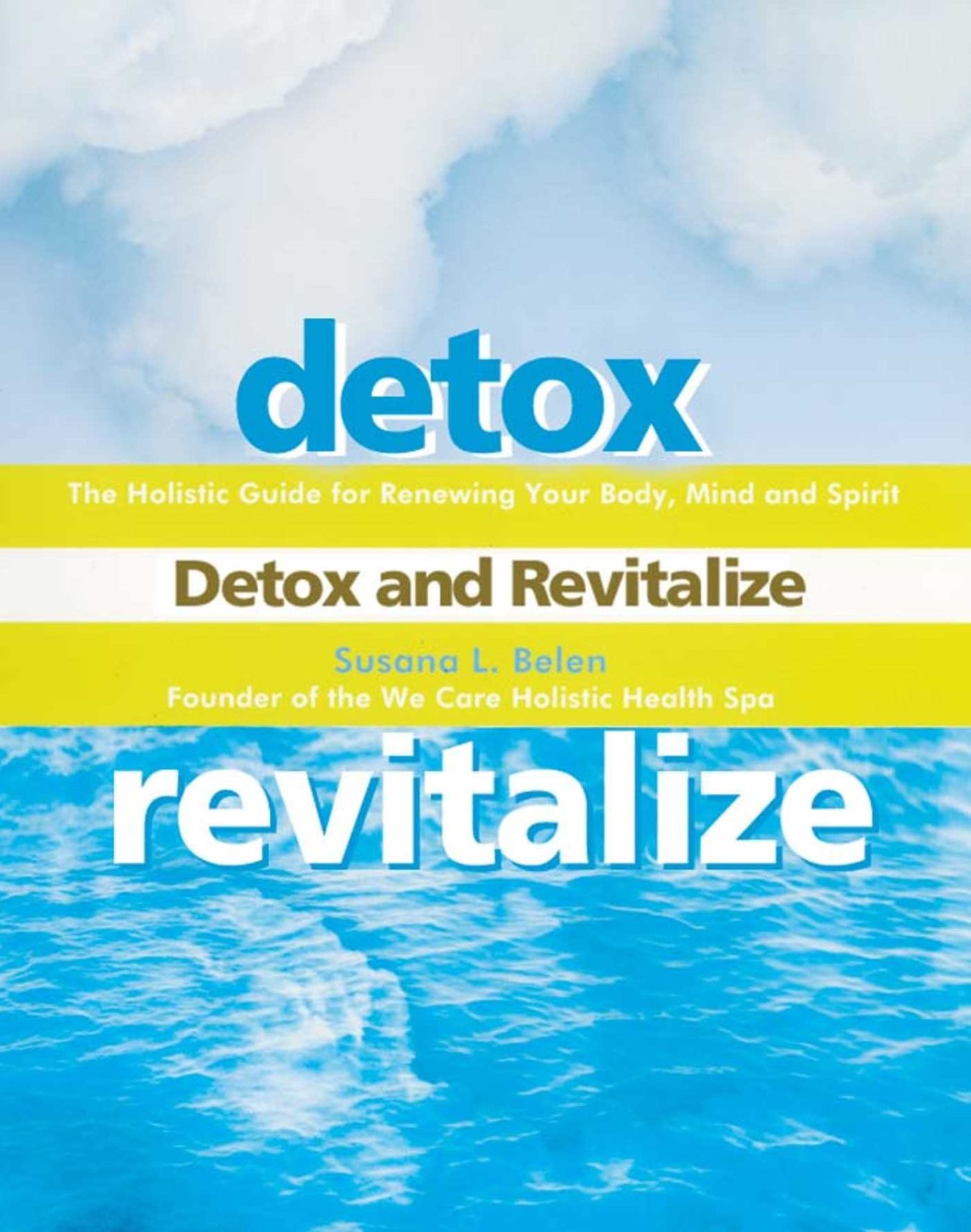 Detox and Revitalize: The Holistic Guide for Renewing Your Body, Mind, and Spirit