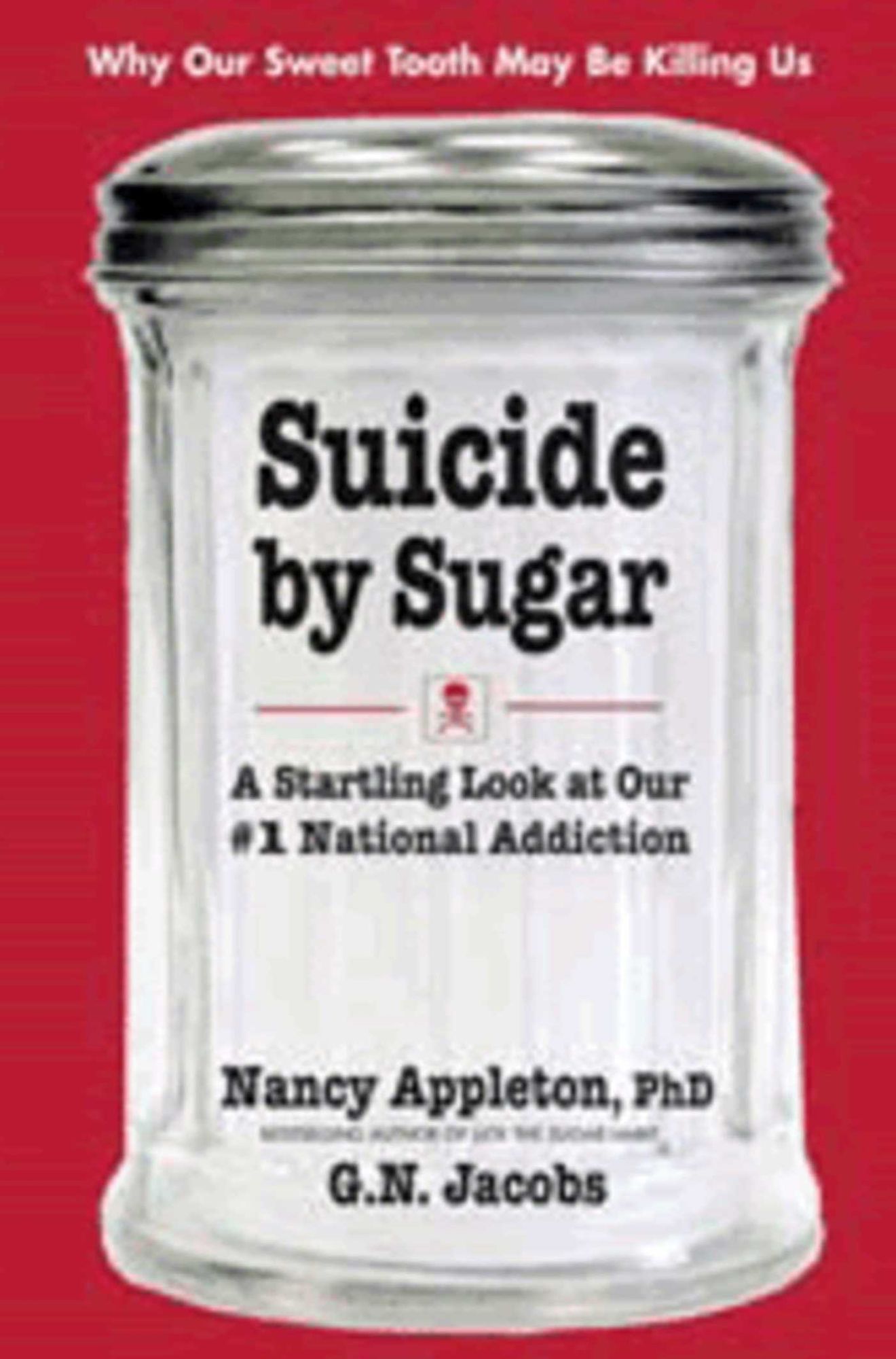 Suicide by Sugar: A Startling Look at Our #1 National Addiction