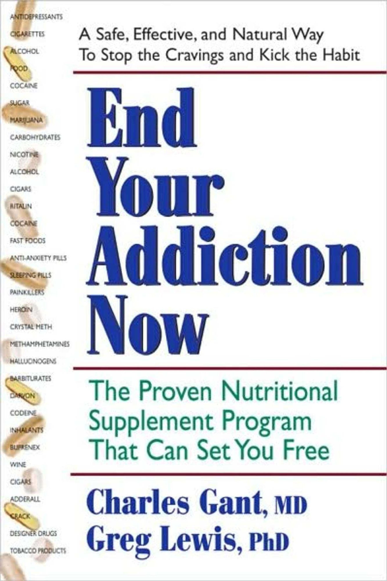 End Your Addiction Now: The Proven Nutritional Supplement Program That Can Set You Free