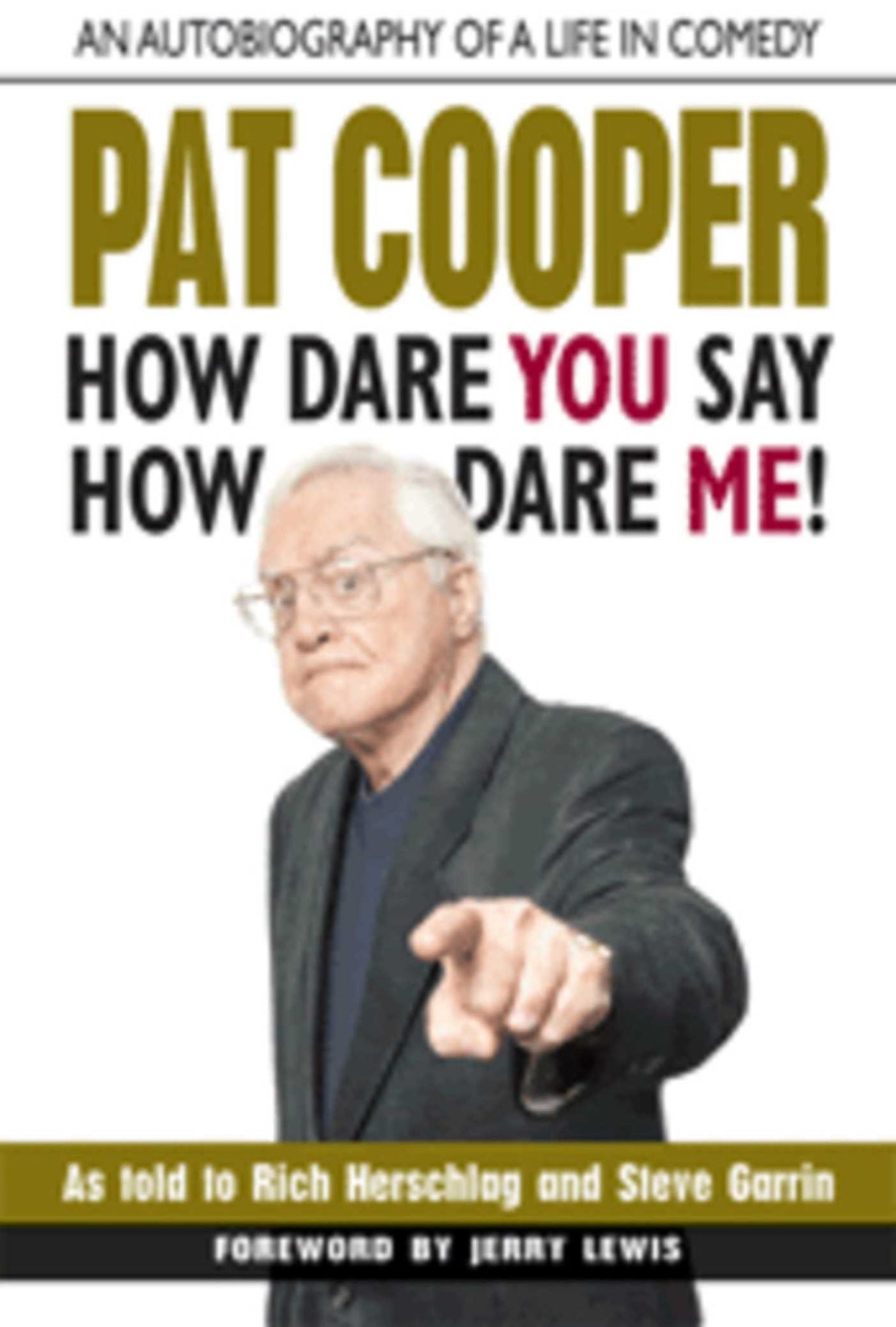 Pat Cooper--How Dare You Say How Dare Me!: An Autobiography of a Life in Comedy