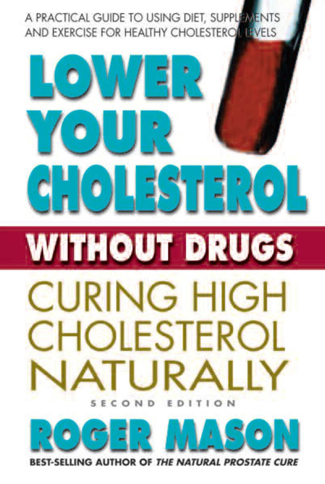 Lower Cholesterol Without Drugs, Second Edition: Curing High Cholesterol Naturally