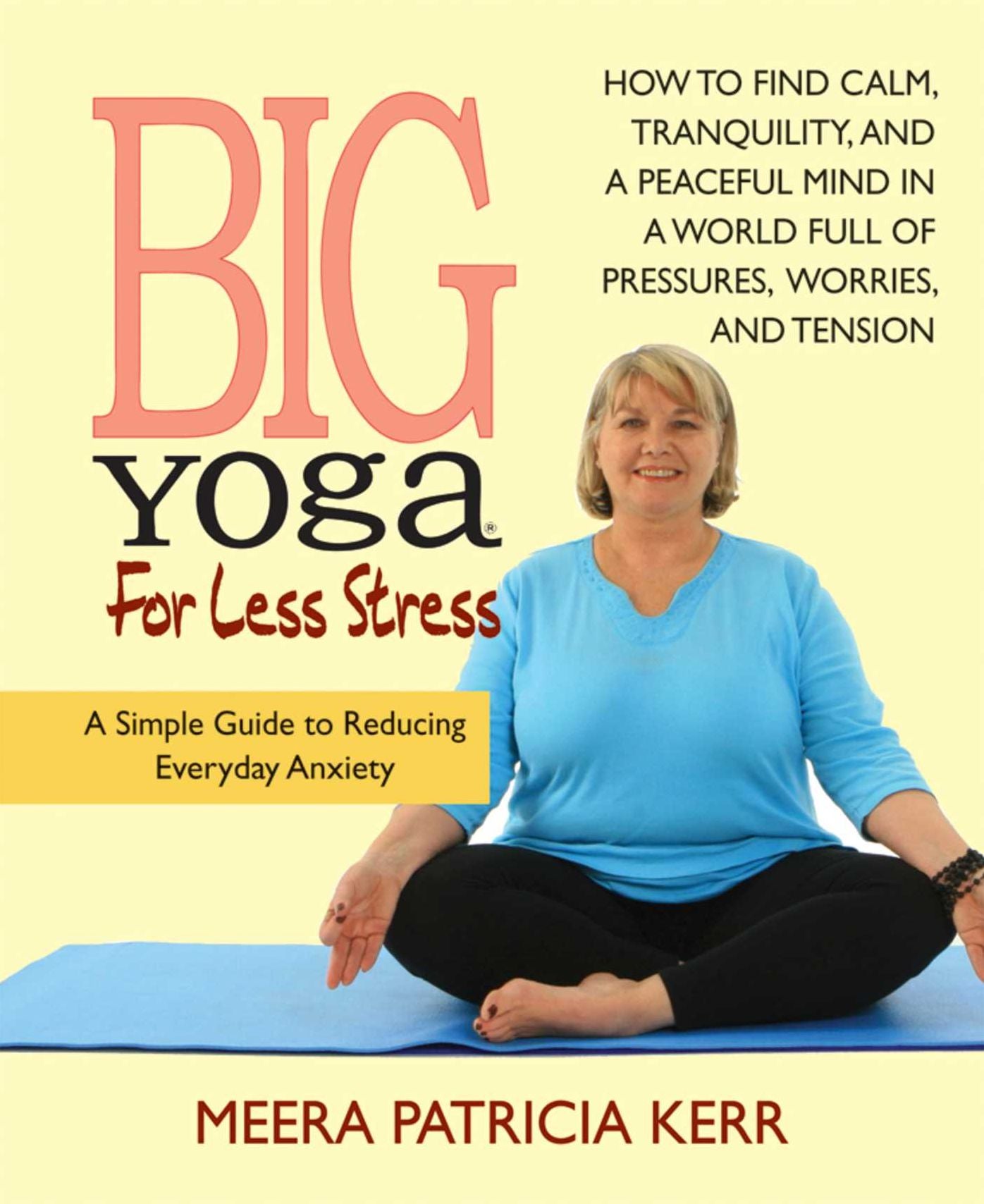 Big Yoga For Less Stress: A Simple Guide to Reducing Everyday Anxiety