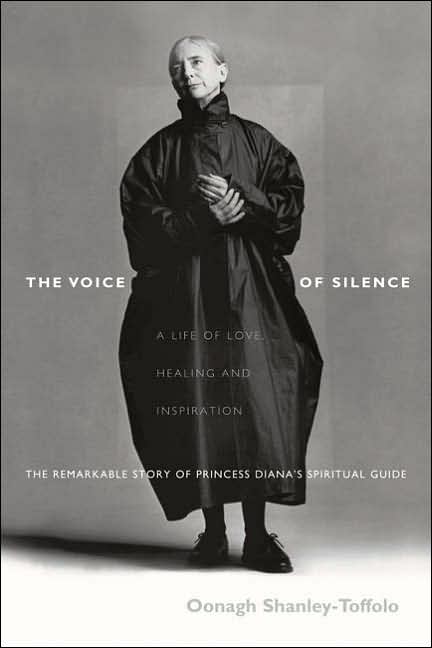 The Voice of Silence: A Life of Love, Healing and Inspiration; The Remarkable Story of Princess Diana's Spiritual Guide