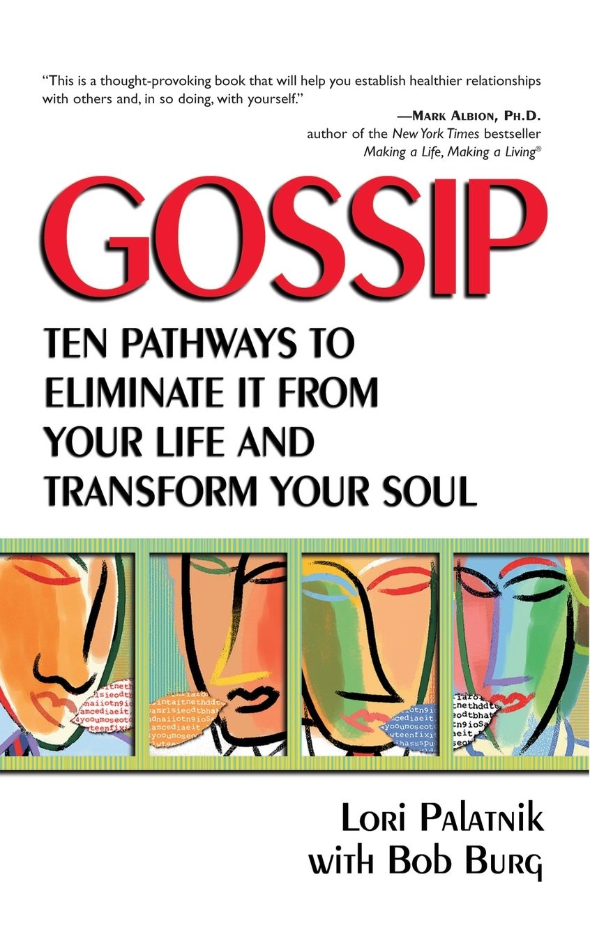 Gossip: Ten Pathways to Eliminate It from Your Life and Transform Your Soul