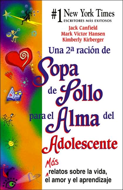 Una 2a racion de sopa de pollo para el alma del adolescente (Chicken Soup for the Teenage Soul II)
