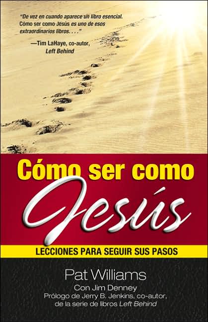 Como ser como Jesus: Lecciones para seguir sus pasos