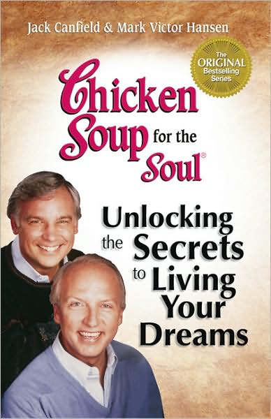 Chicken Soup for the Soul: Unlocking the Secrets to Living Your Dreams