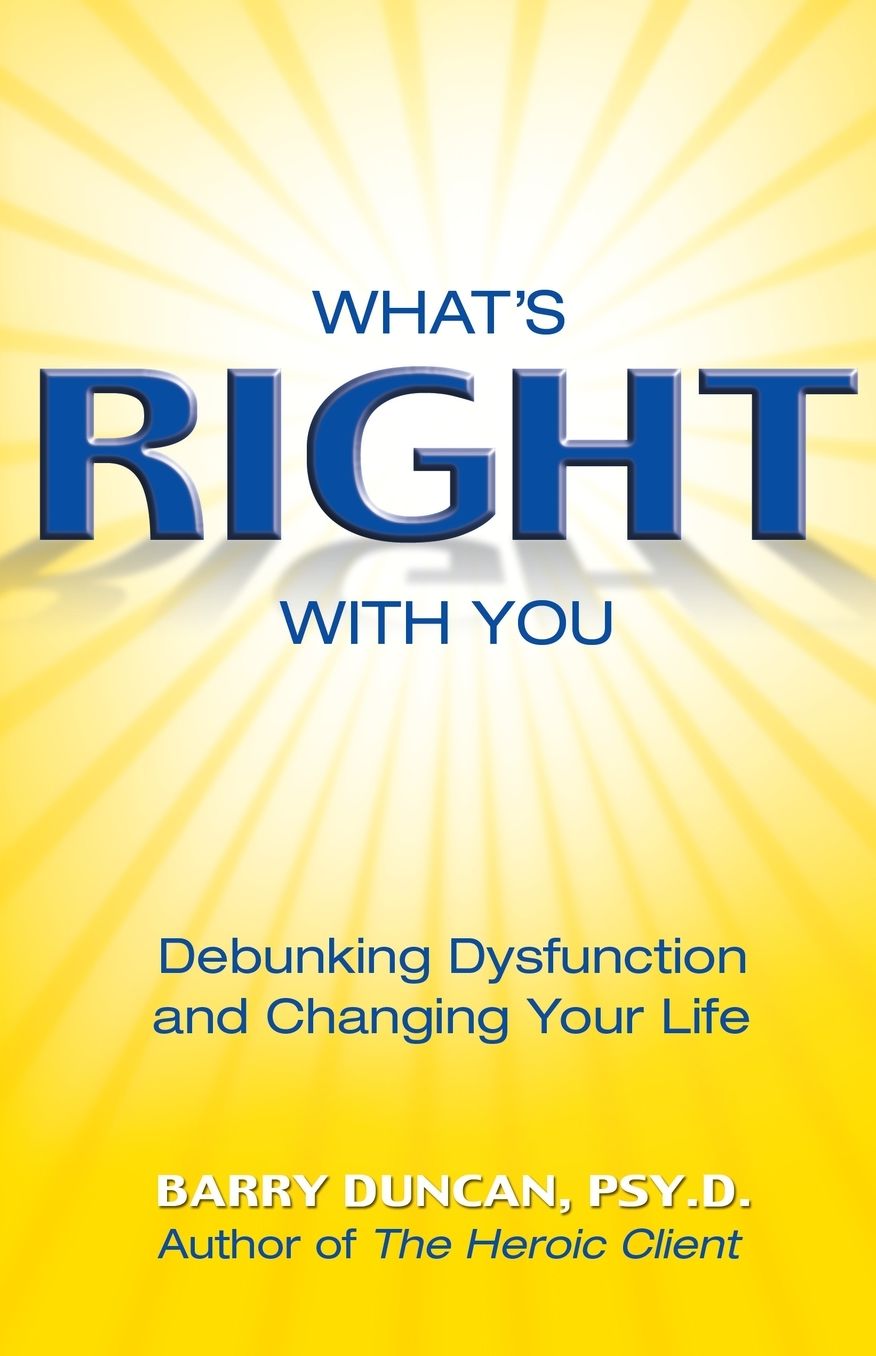 What's Right with You: Debunking Dysfunction and Changing Your Life