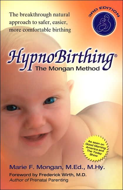 Hypnobirthing: The breakthrough natural approach to safer, easier, more comfortable birthing - The Mongan Method, 3rd Edition