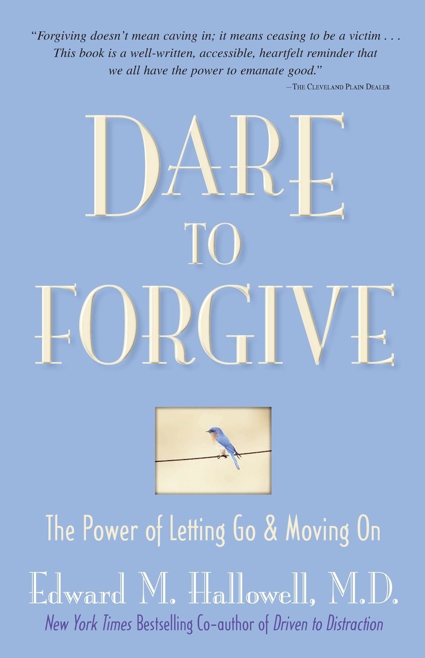 Dare to Forgive: The Power of Letting Go and Moving On