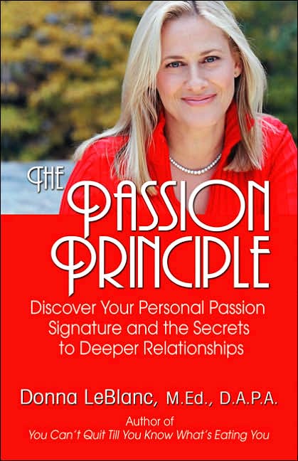 The Passion Principle: Discover Your Personal Passion Signature and the Secrets to Deeper Relationships