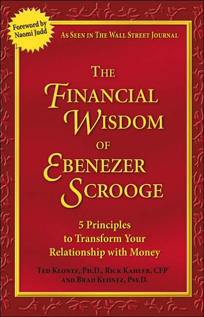 The Financial Wisdom of Ebenezer Scrooge: 5 Principles to Transform Your Relationship with Money