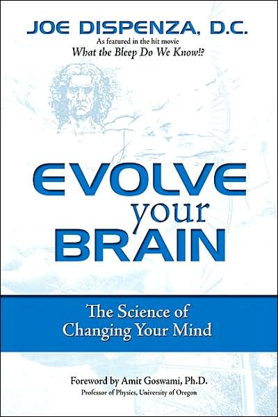 Evolve Your Brain: The Science of Changing Your Mind
