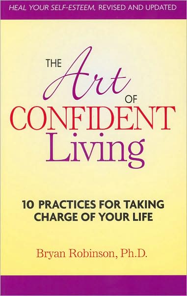 The Art of Confident Living: 10 Practices for Taking Charge of Your Life