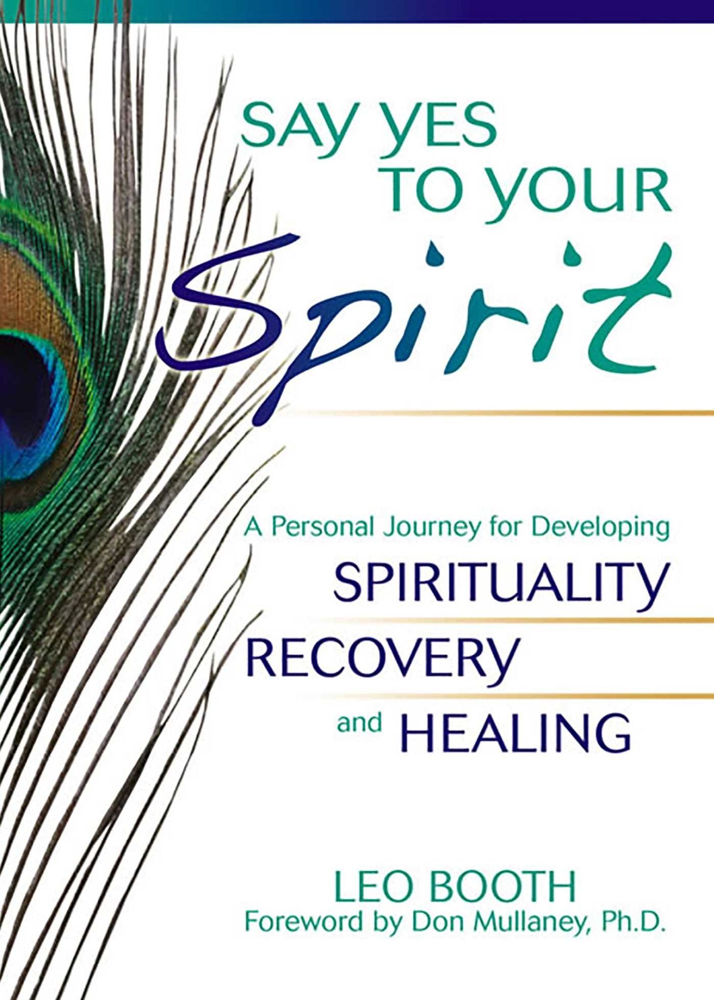 Say Yes to Your Spirit: A Personal Journey for Developing Spirituality, Recovery, and Healing