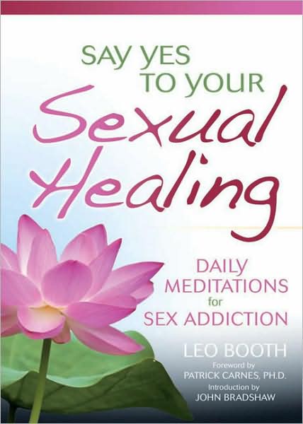 Say Yes to Your Sexual Healing: Daily Meditations for Overcoming Sex Addiction