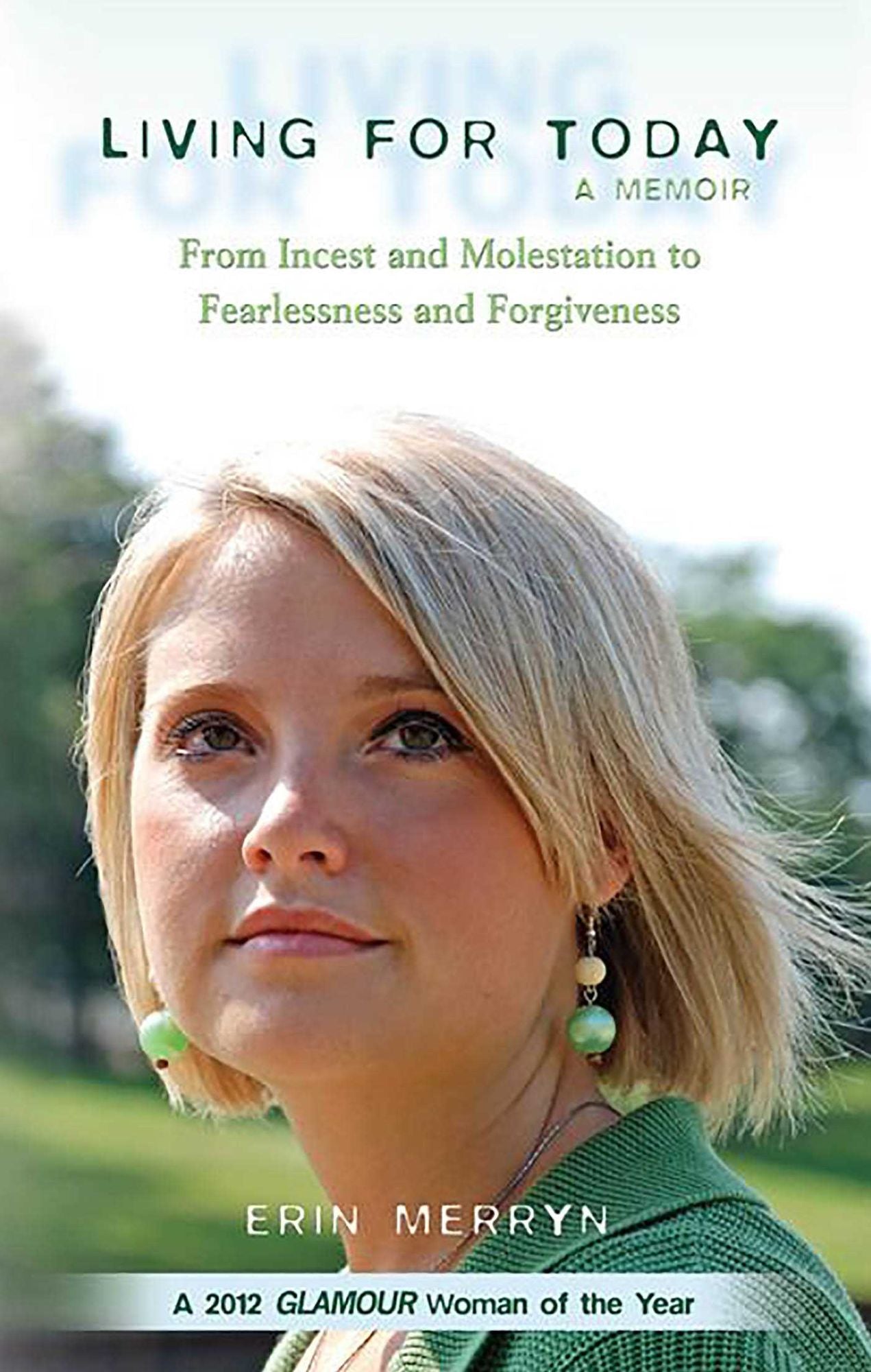 Living for Today: From Incest and Molestation to Fearlessness and Forgiveness