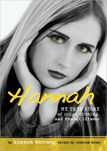 Hannah: My True Story of Drugs, Cutting, and Mental Illness