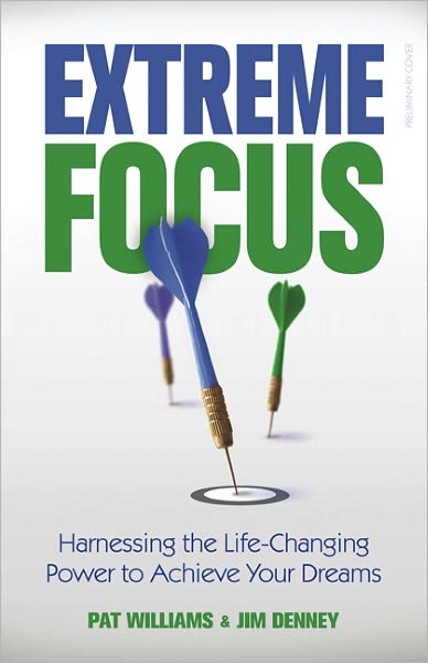 Extreme Focus: Harnessing the Life-Changing Power to Achieve Your Dreams