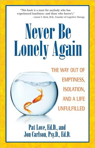 Never Be Lonely Again: The Way Out of Emptiness, Isolation, and a Life Unfulfilled