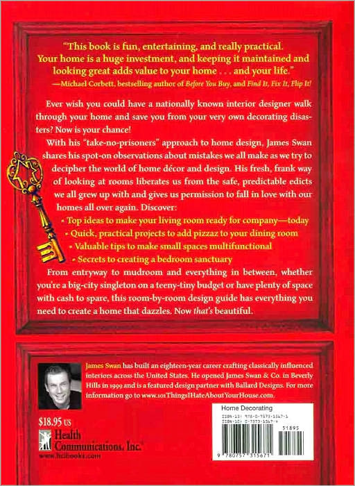 101 Things I Hate About Your House: A Premier Designer Takes You on a Room-by-Room Tour to Transform Your Home from Faux Pas to Fabulous