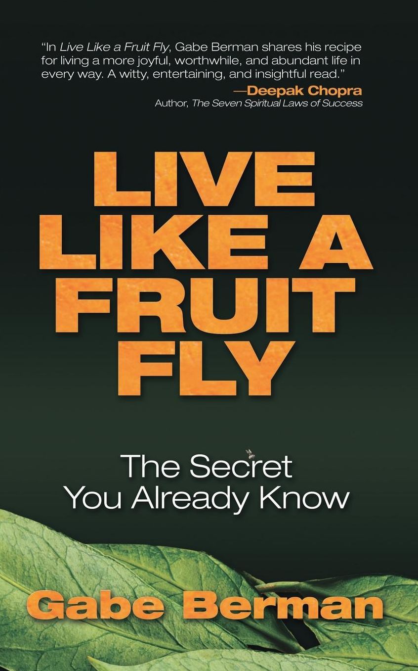 Live Like a Fruit Fly: The Secret You Already Know