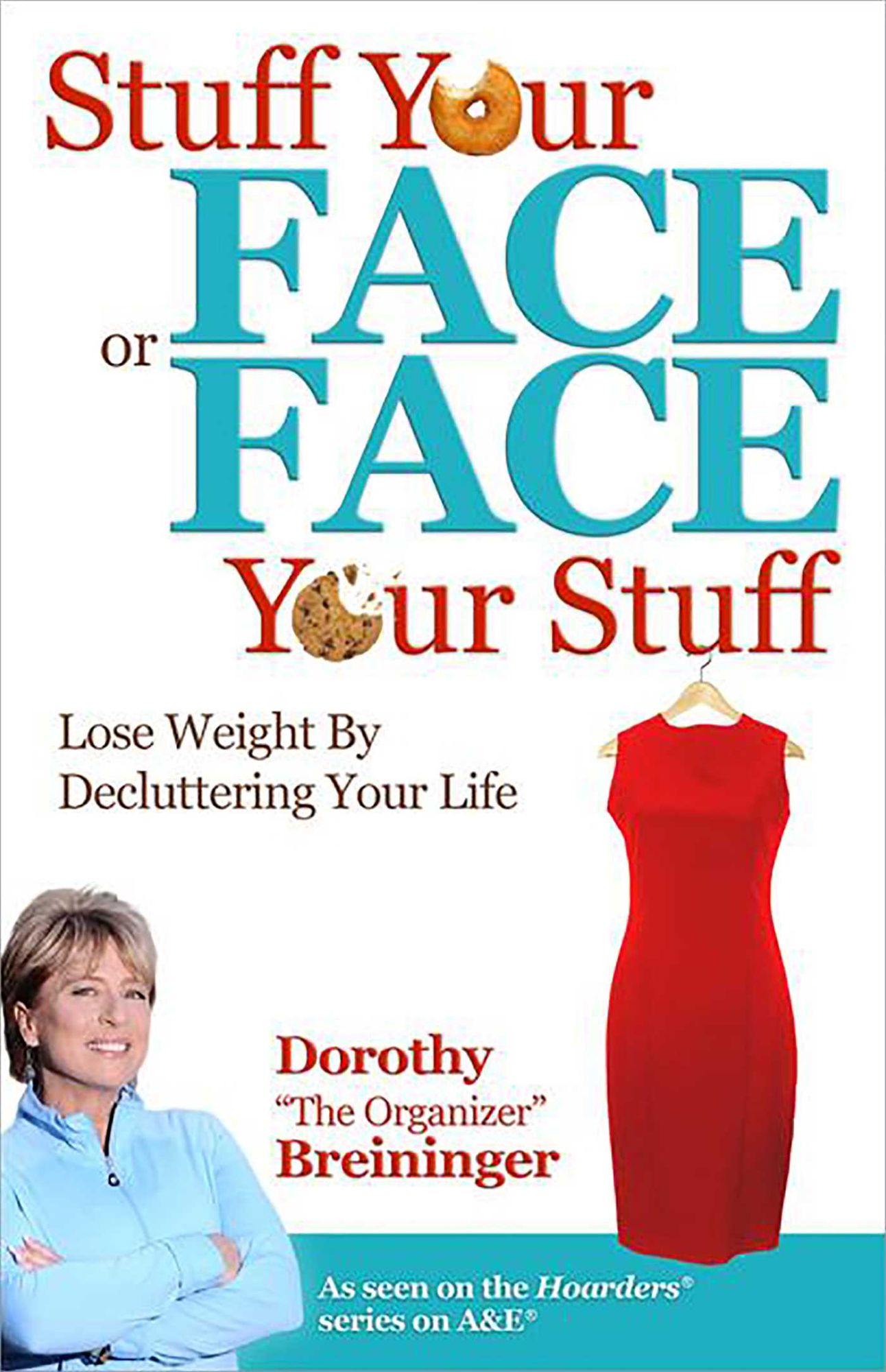 Stuff Your Face or Face Your Stuff: The Organized Approach to Lose Weight by Decluttering Your Life