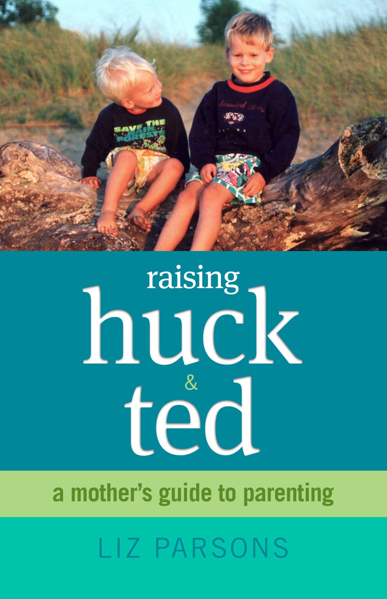 Raising Huck and Ted: A Mother's Guide to Parenting
