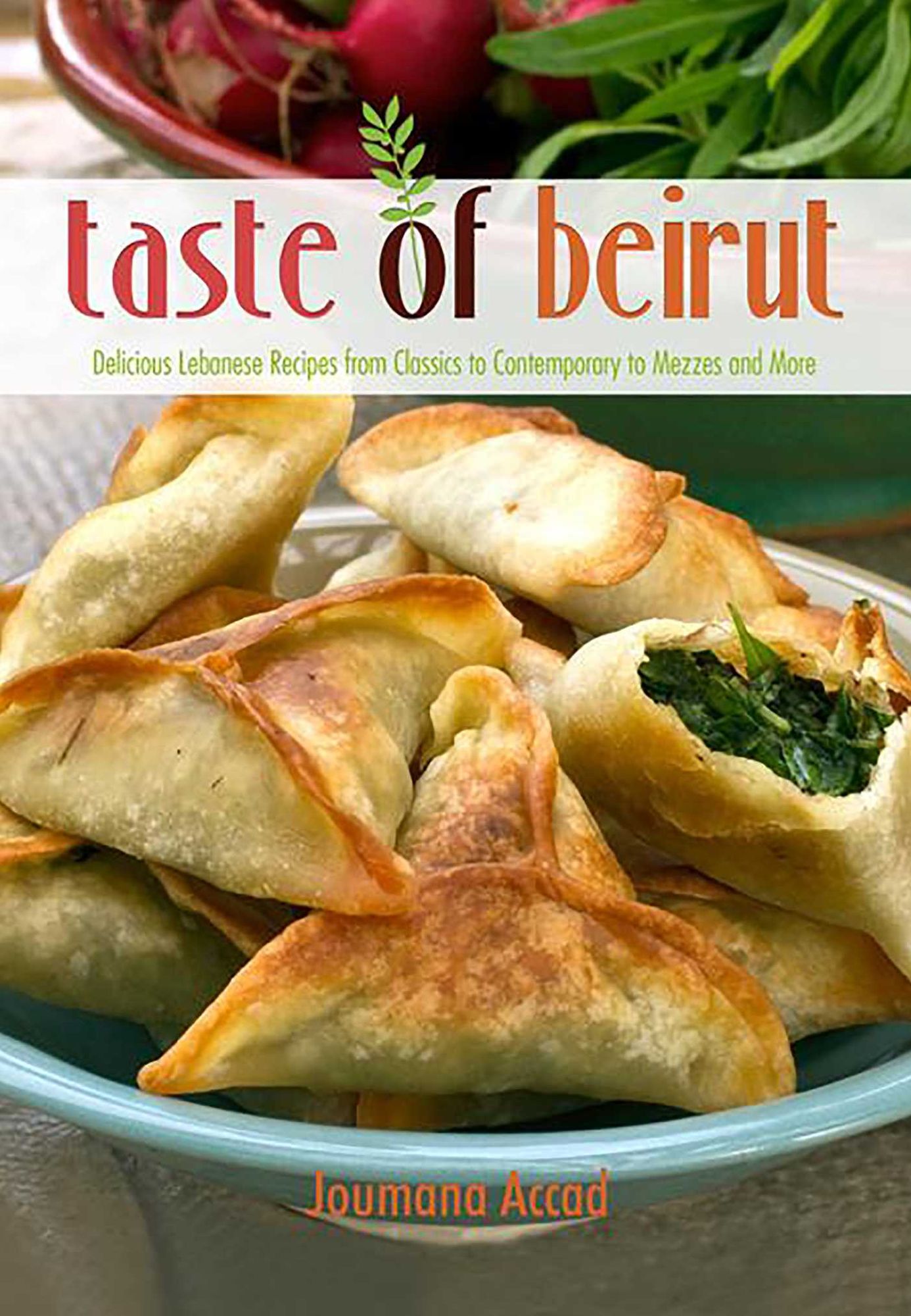Taste of Beirut: 175+ Delicious Lebanese Recipes from Classics to Contemporary to Mezzes and More