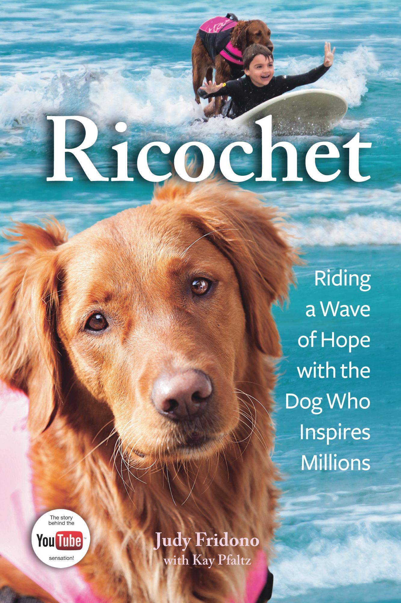 Ricochet: Riding a Wave of Hope with the Dog Who Inspires Millions