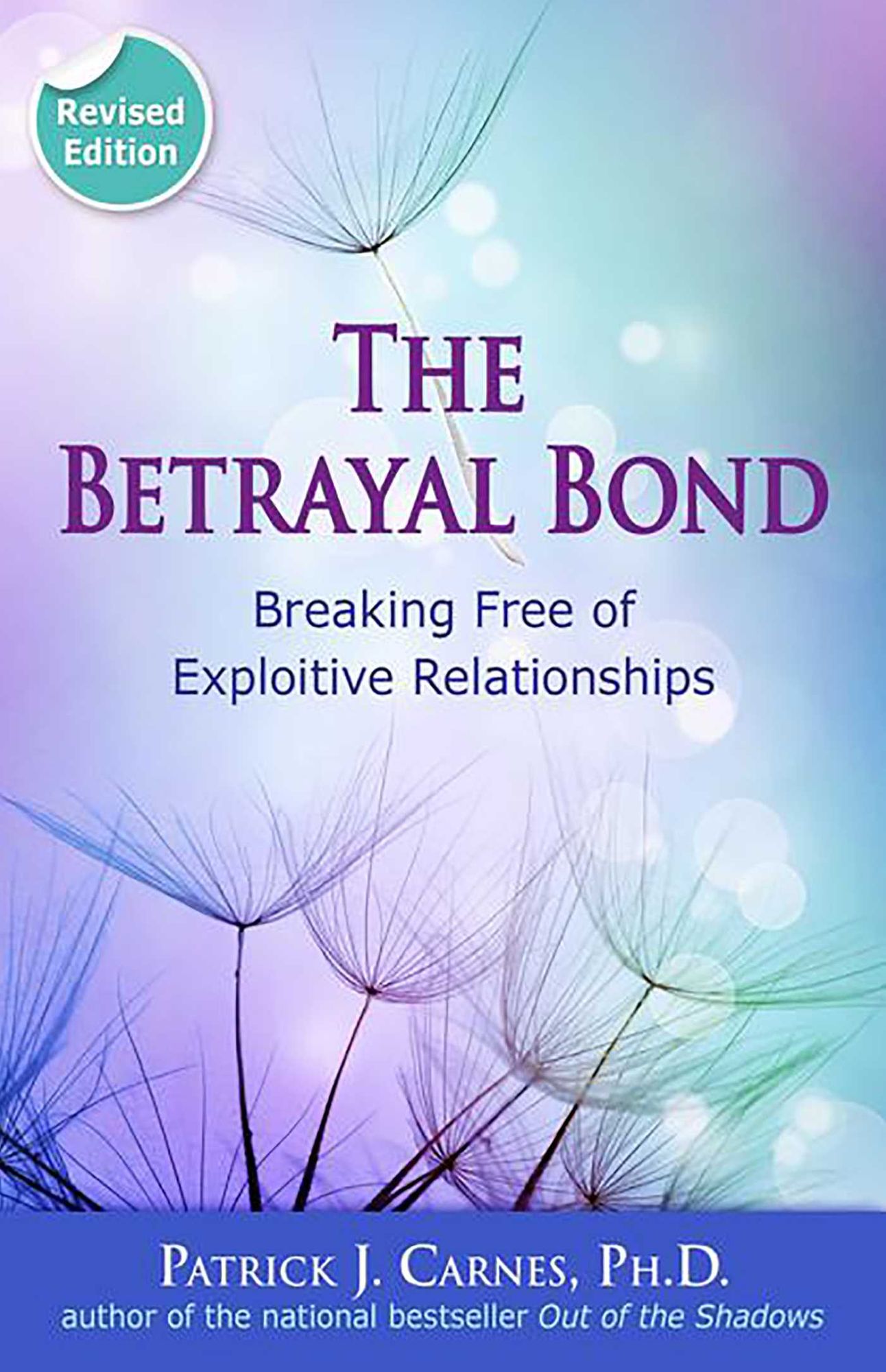 Betrayal Bond, Revised: Breaking Free of Exploitive Relationships