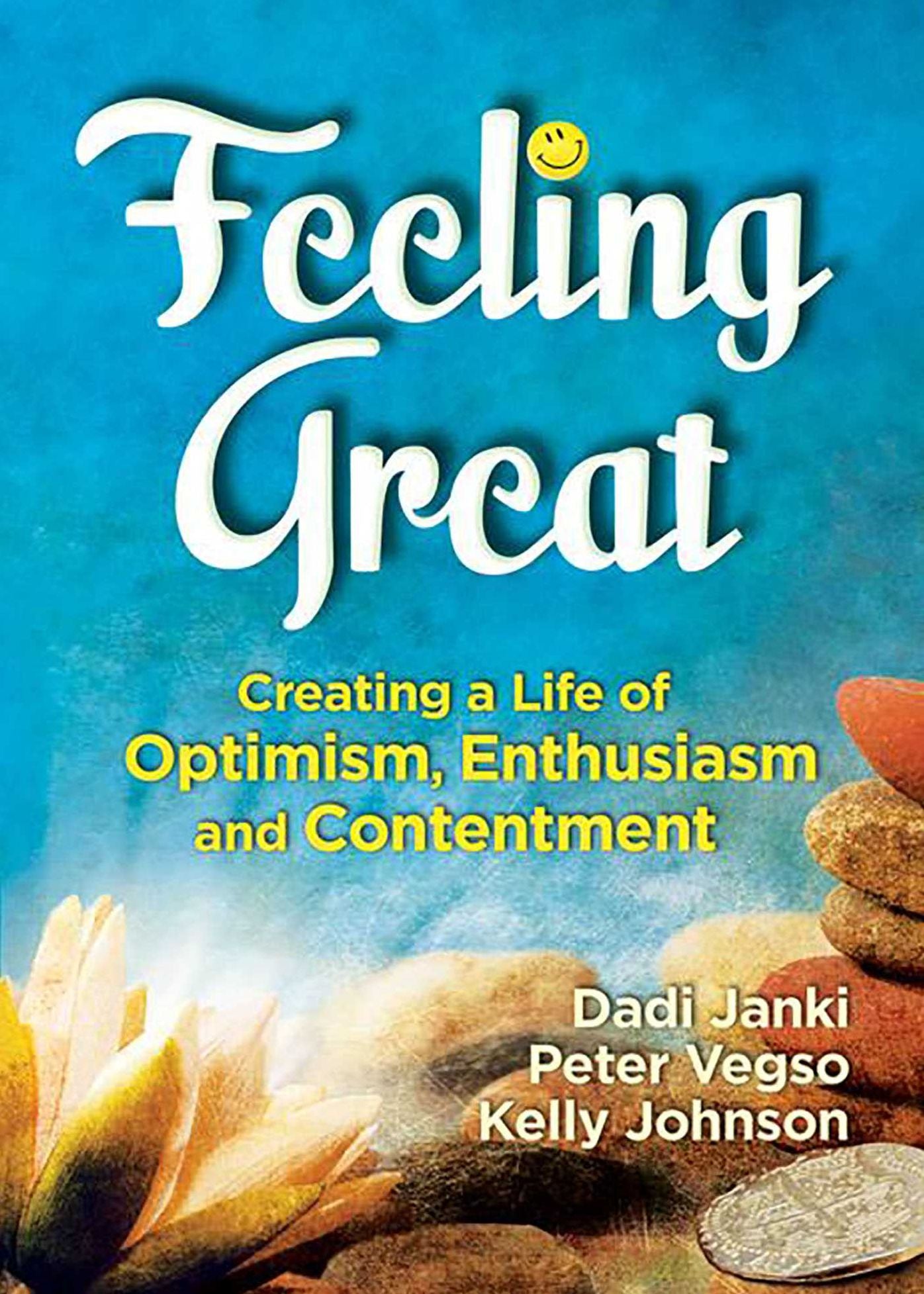 Feeling Great: Creating a Life of Optimism, Enthusiasm and Contentment