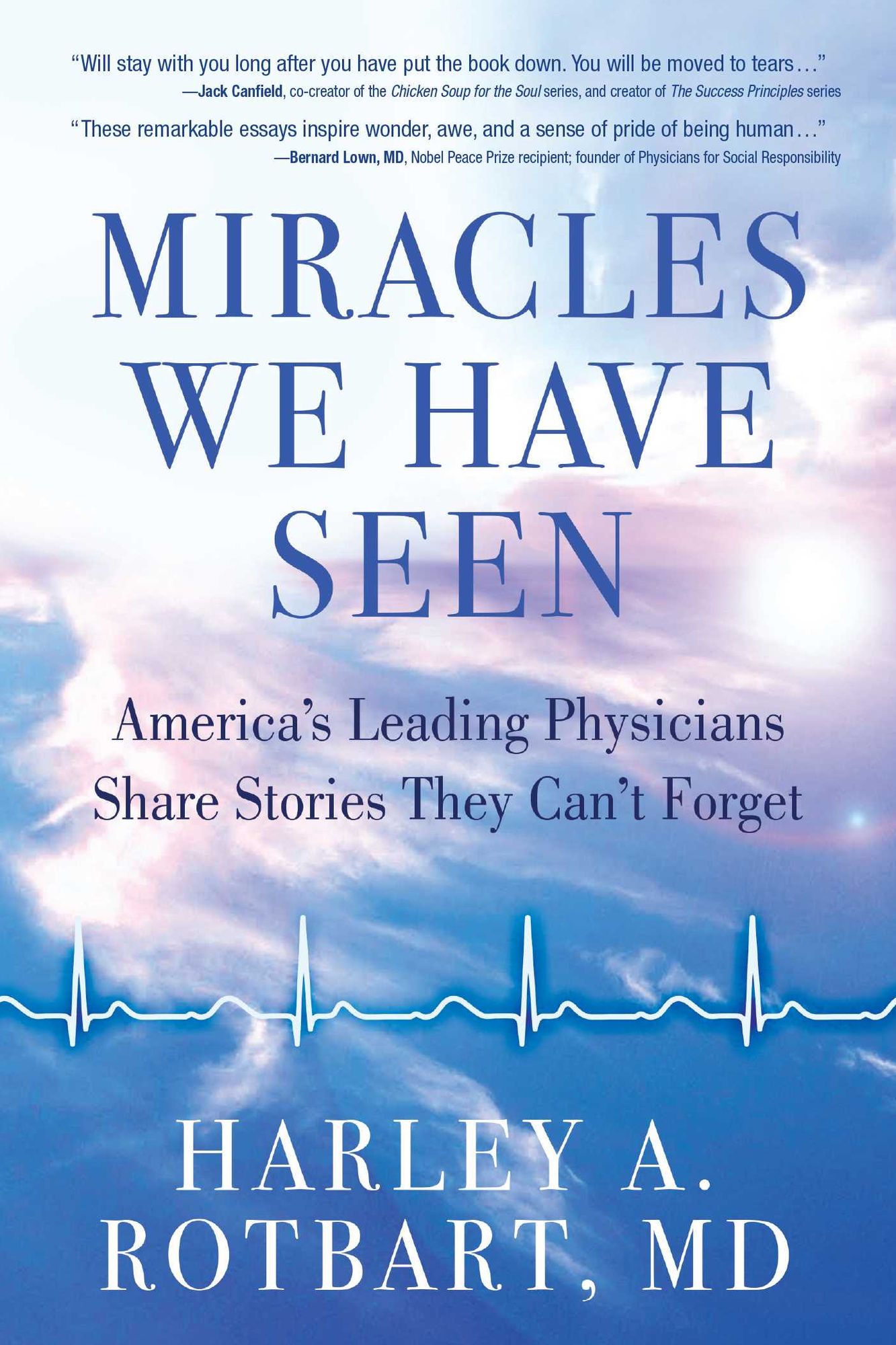 Miracles We Have Seen: America's Leading Physicians Share Stories They Can't Forget