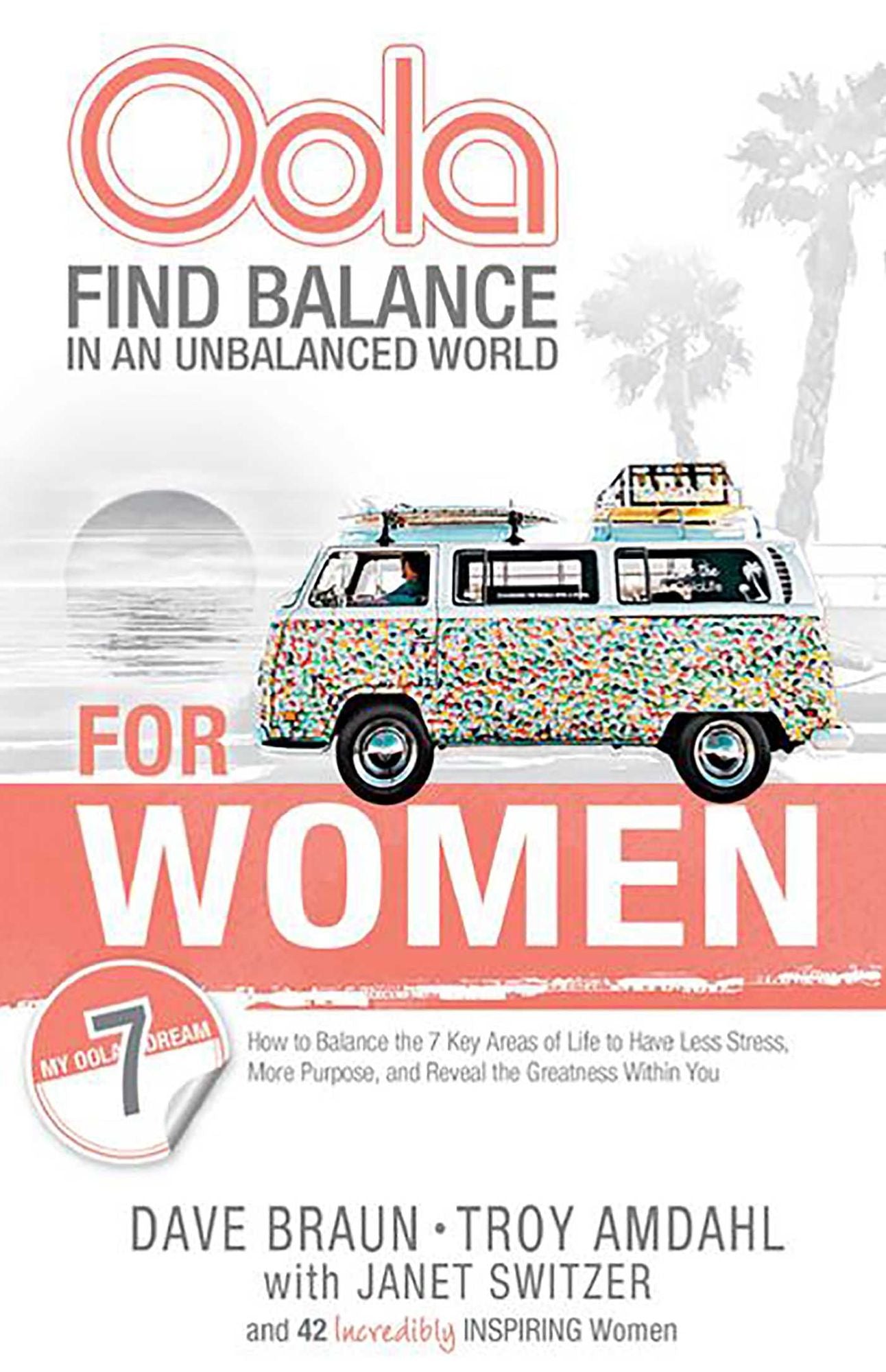 Oola for Women: How to Balance the 7 Key Areas of Life to Have Less Stress, More Purpose, and Reveal the Greatness within You