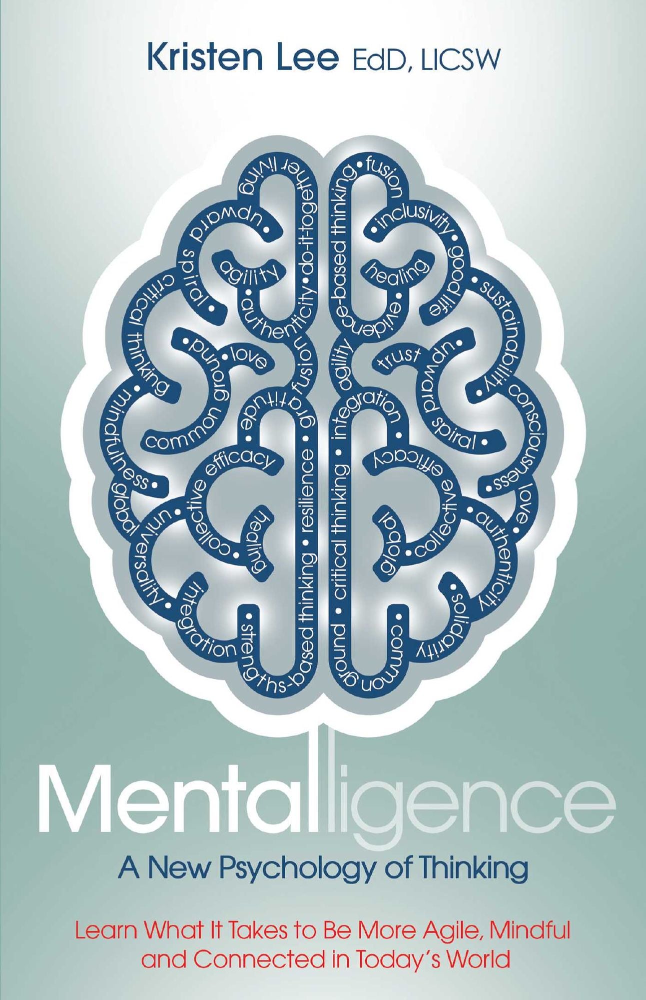 Mentalligence: A New Psychology of Thinking--Learn What It Takes to be More Agile, Mindful, and Connected in Today's World
