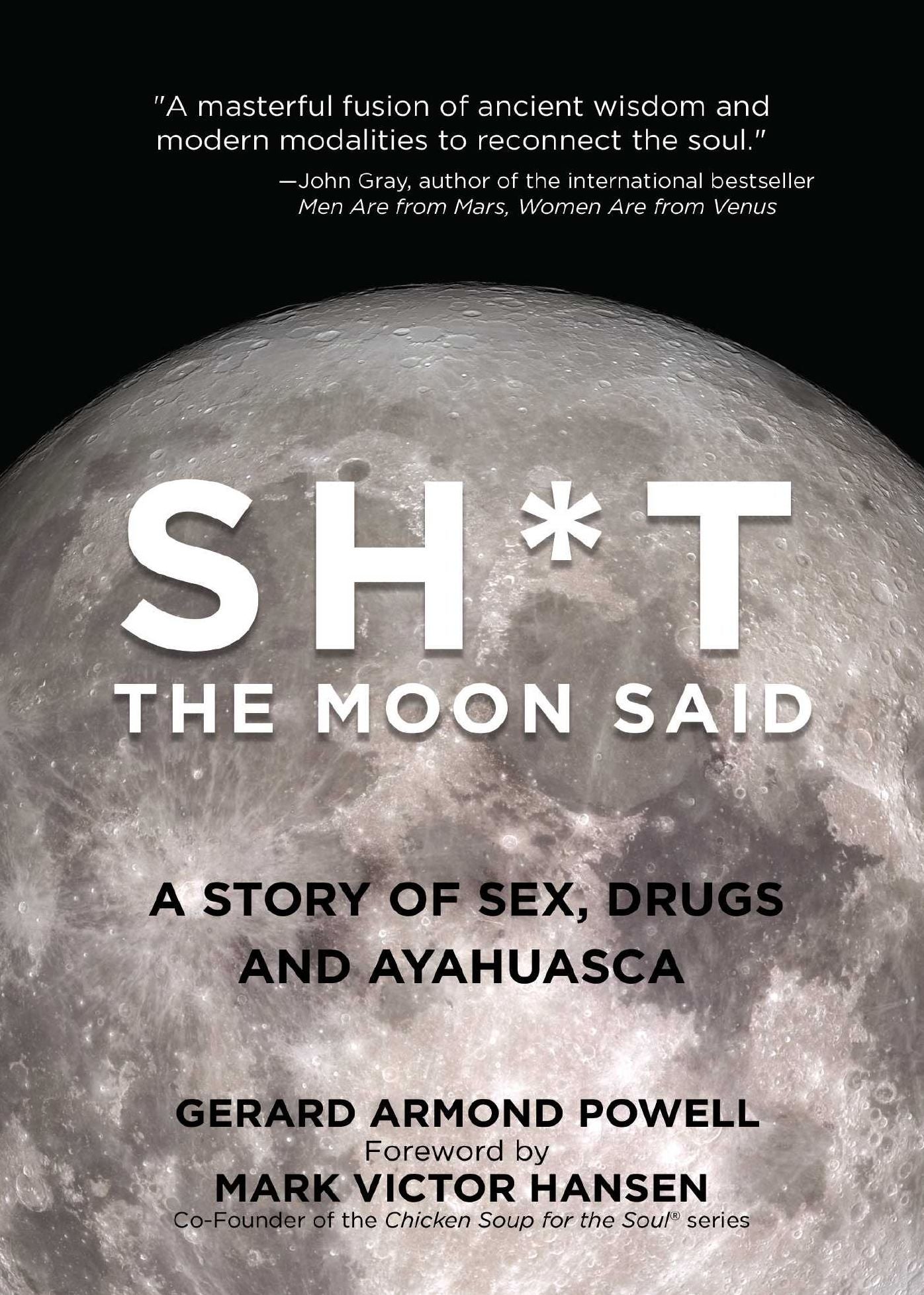 Sh*t the Moon Said: A Story of Sex, Drugs, and Ayahuasca