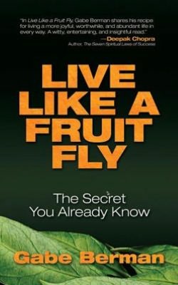 Live Like a Fruit Fly: The Secret You Already Know