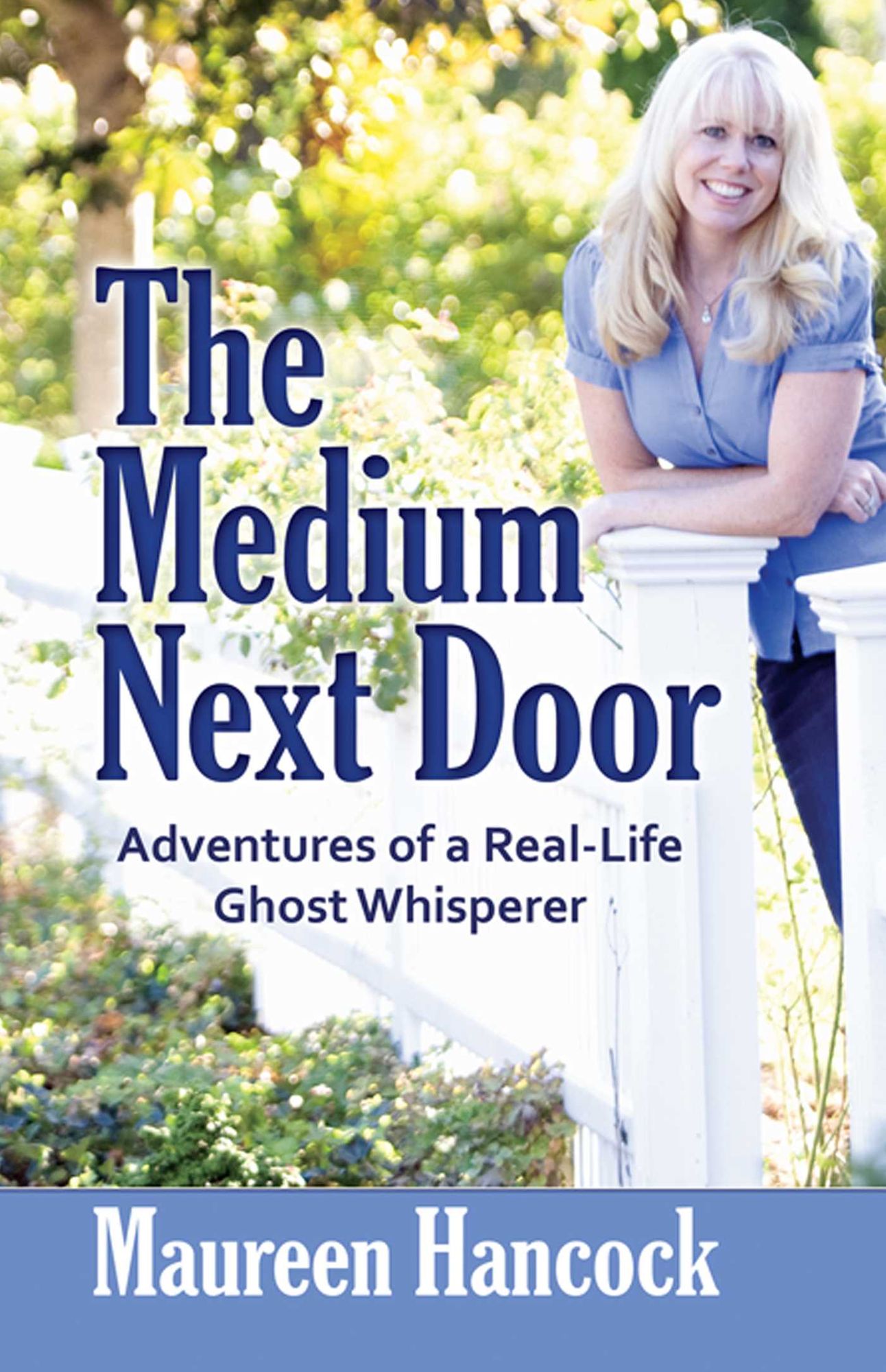 The Medium Next Door: Adventures of a Real-Life Ghost Whisperer
